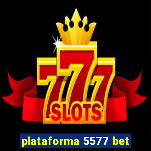 plataforma 5577 bet